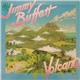 Jimmy Buffett - Volcano