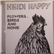 Heidi Happy - Flowers, Birds And Home